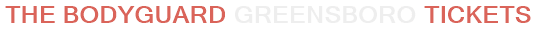 The Bodyguard Greensboro Tickets